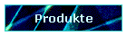 Produkte